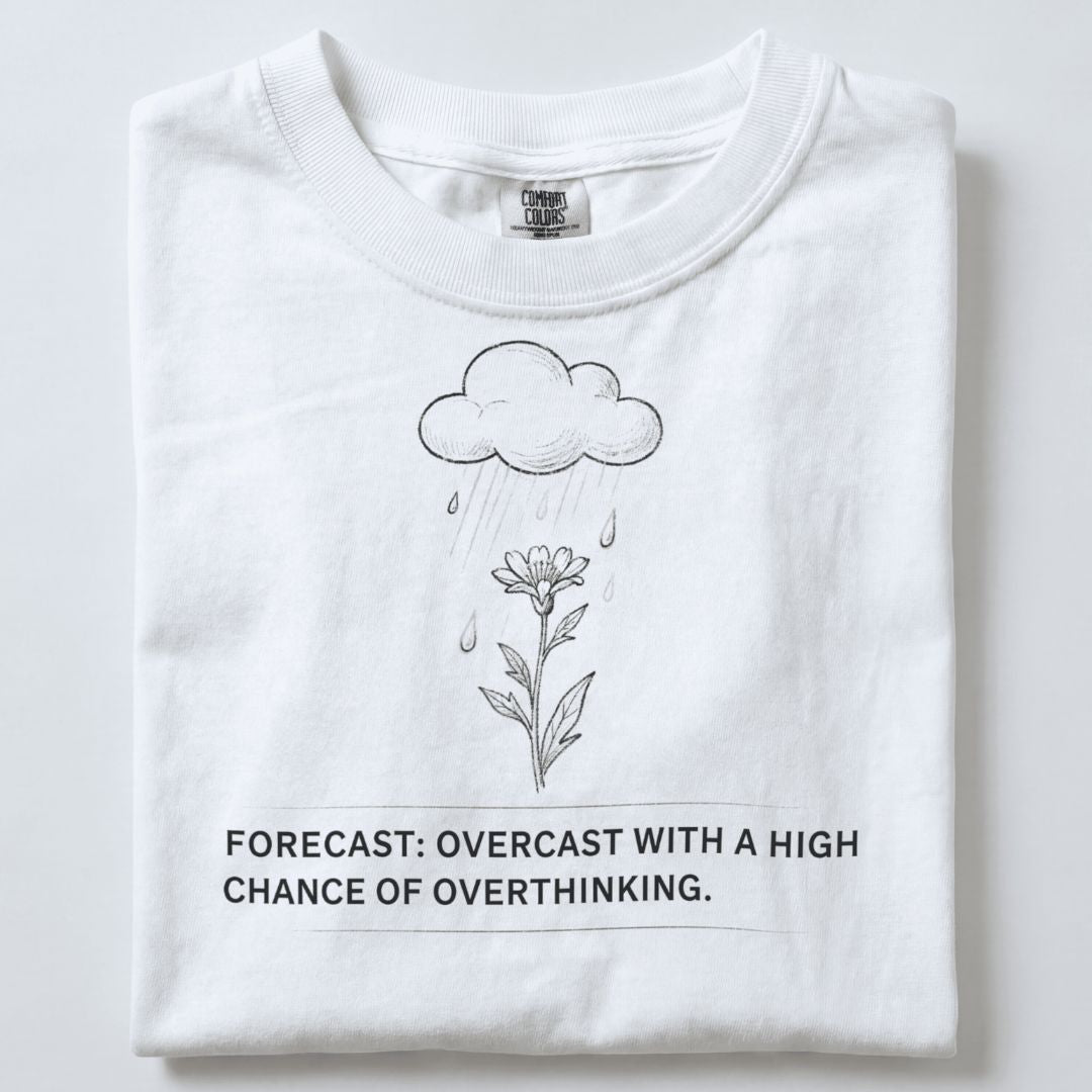 FORECAST WITH A HIGH CHANCE OF OVERTHINKING UNISEX TSHIRT