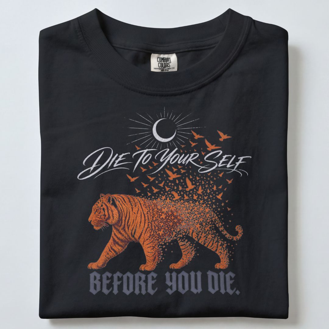 DIE TO YOURSELF BEFORE YOU DIE UNISEX TSHIRT