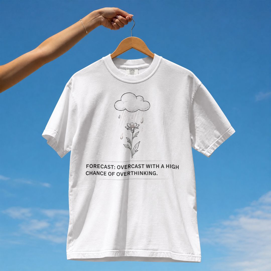 FORECAST WITH A HIGH CHANCE OF OVERTHINKING UNISEX TSHIRT