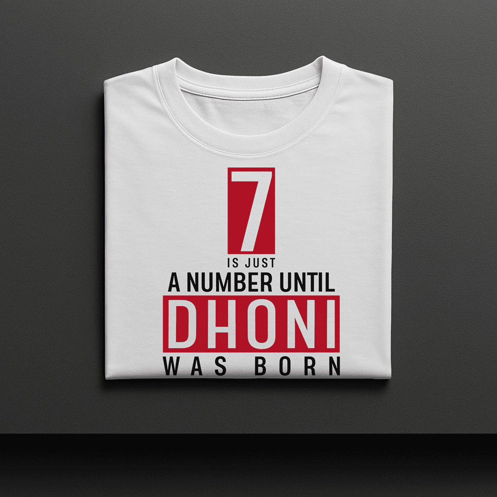7 IS JUST A NUMBER UNTIL MS DHONI WAS BORN MS DHONI TSHIRT