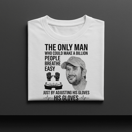 THE ONLY MAN WHO COULD MAKE A BILLION PEOPLE BREATH EASY MS DHONI TSHIRT