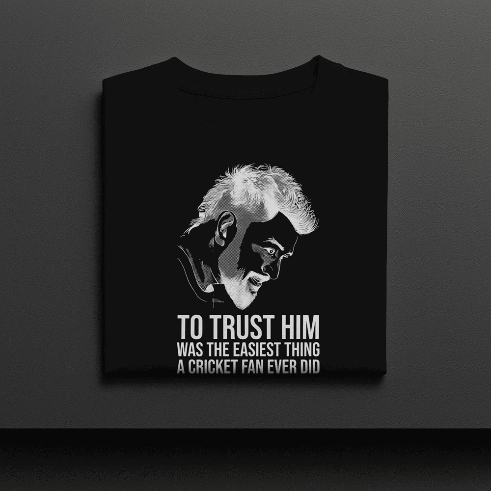 TO TRUST HIM WAS ONE OF THE EASIEST THING MS DHONI TSHIRT
