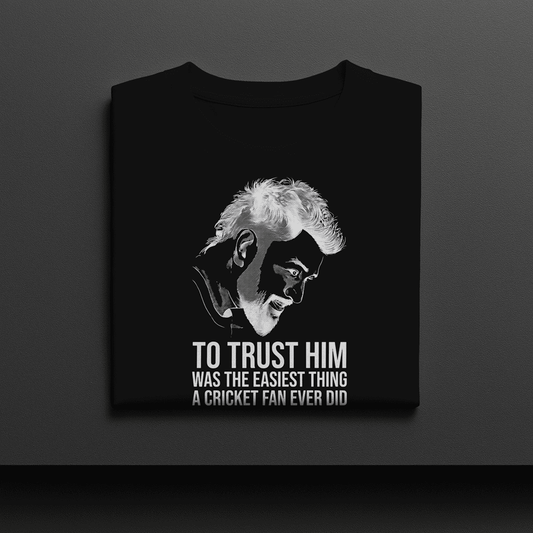 TO TRUST HIM WAS ONE OF THE EASIEST THING MS DHONI TSHIRT