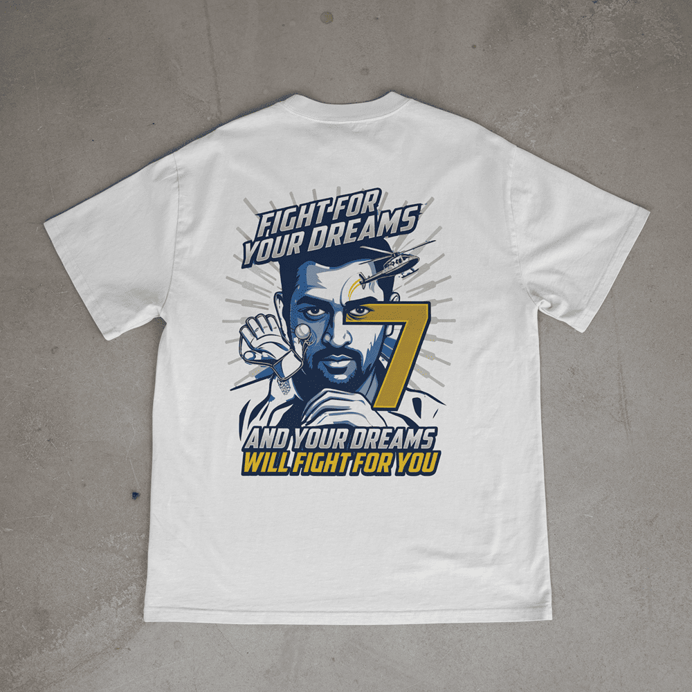 FIGHT FOR YOUR DREAMS MS DHONI TSHIRT