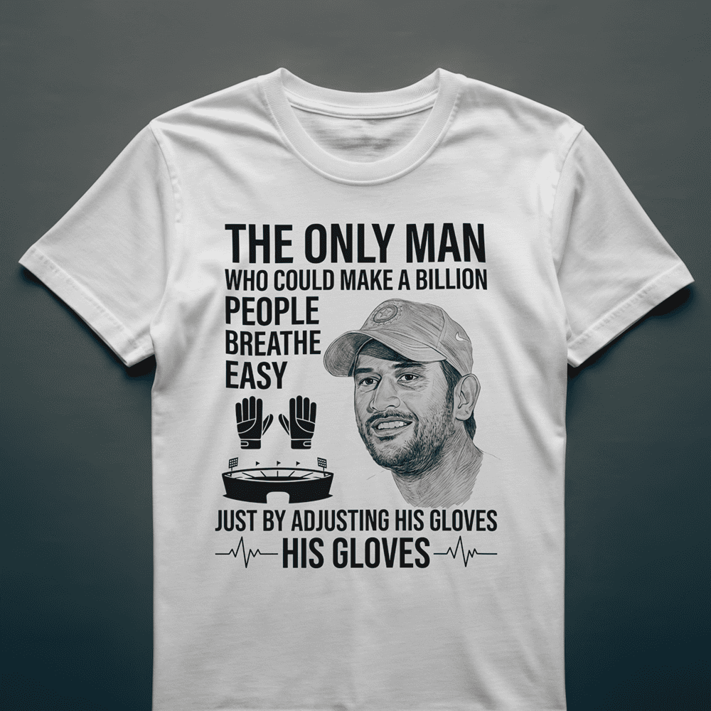 THE ONLY MAN WHO COULD MAKE A BILLION PEOPLE BREATH EASY MS DHONI TSHIRT