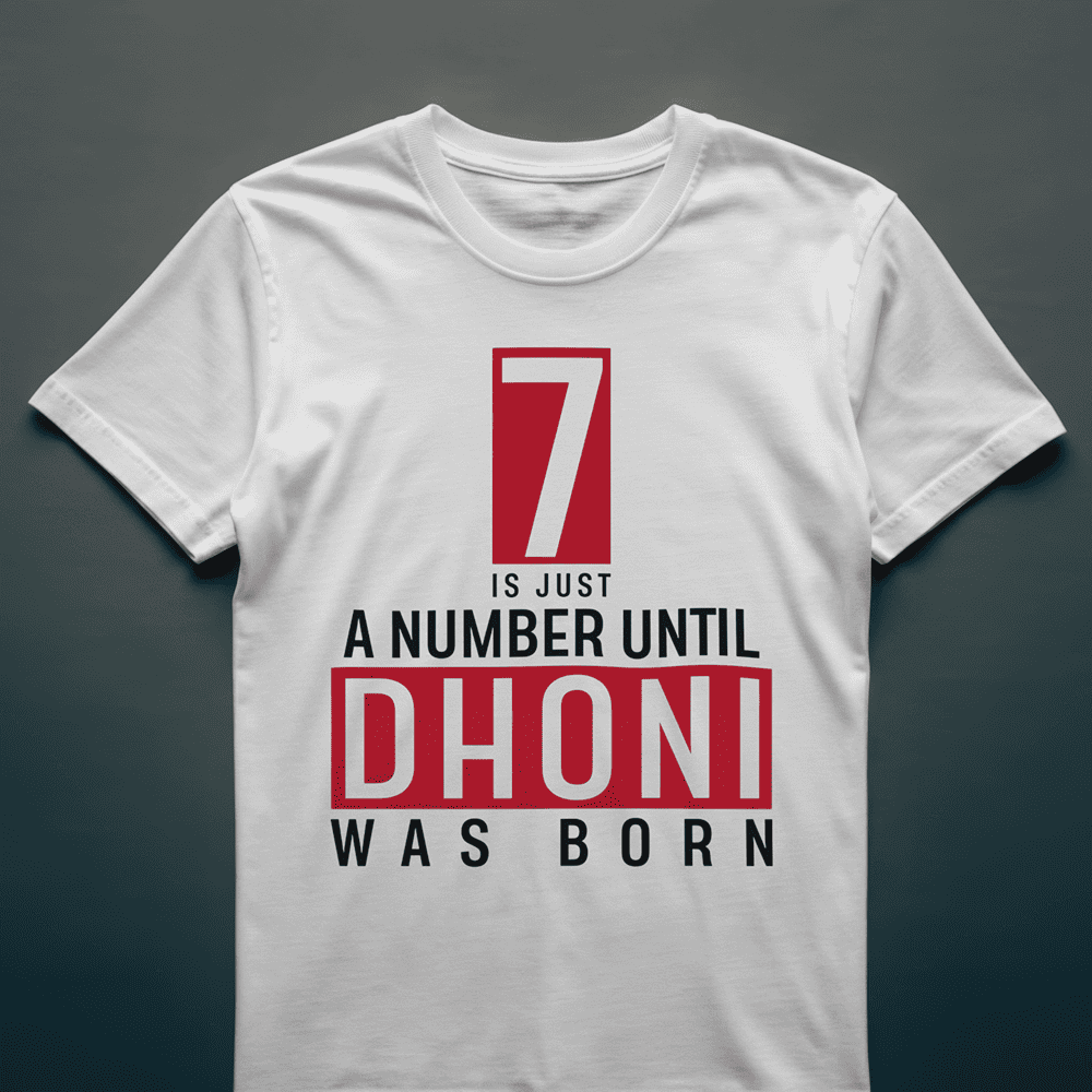 7 IS JUST A NUMBER UNTIL MS DHONI WAS BORN MS DHONI TSHIRT