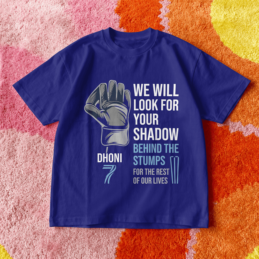 WE WILL LOOK FOR YOUR SHADOW MS DHONI TSHIRT