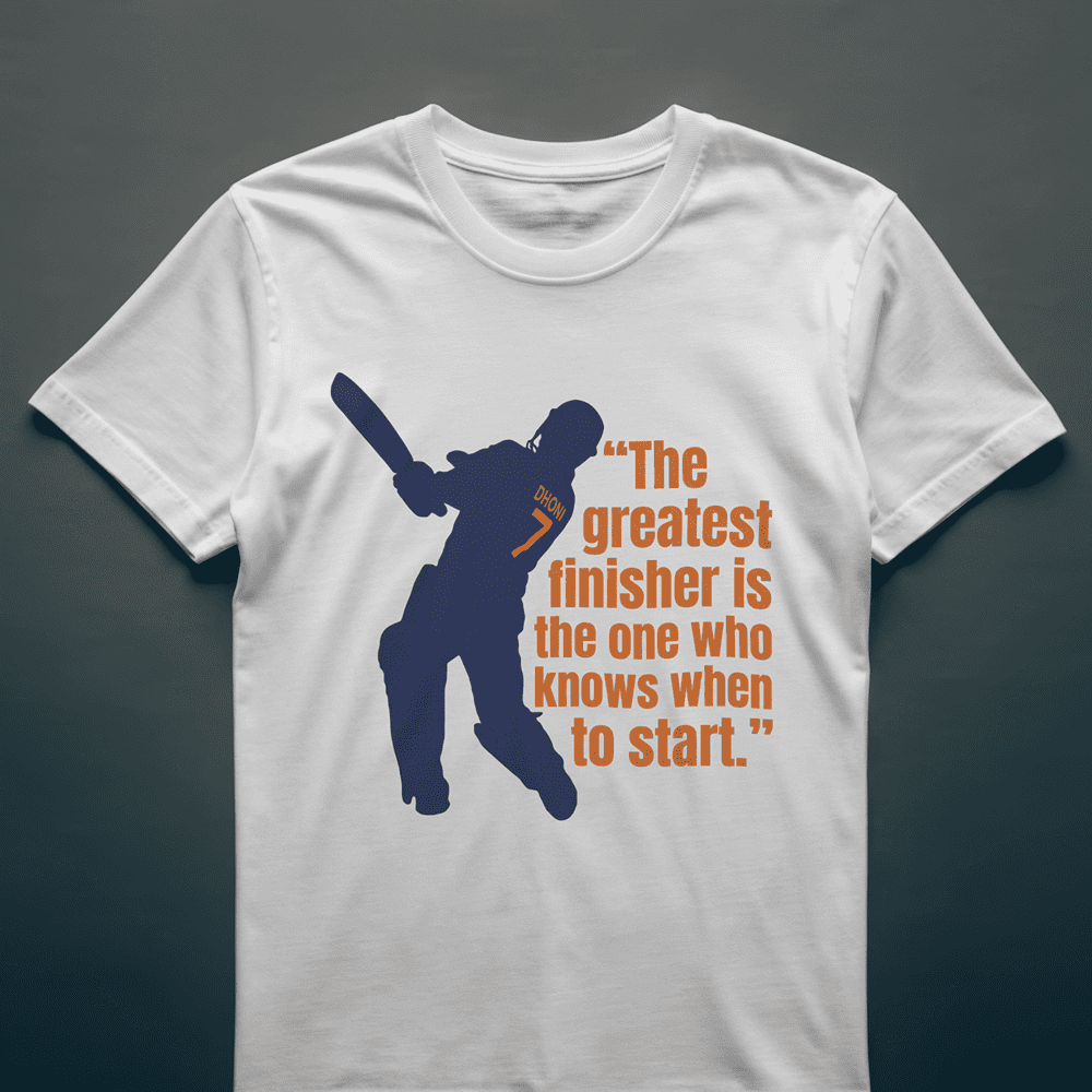 FINISHER IS THE ONE WHO KNOWS WHEN TO START MS DHONI TSHIRT