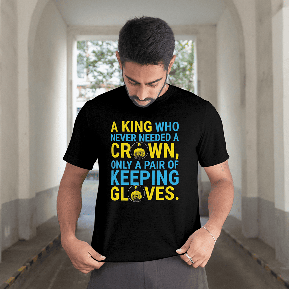 A KING WHO NEVER NEEDED A CROWN MS DHONI TSHIRT