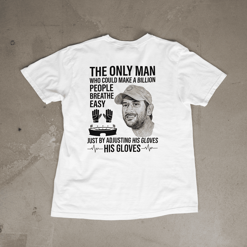 THE ONLY MAN WHO COULD MAKE A BILLION PEOPLE BREATH EASY MS DHONI TSHIRT