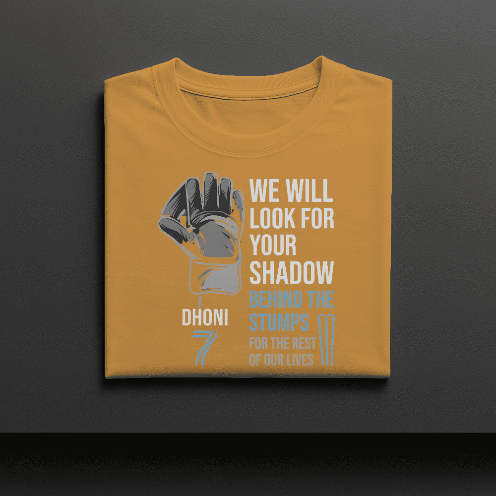 WE WILL LOOK FOR YOUR SHADOW MS DHONI TSHIRT