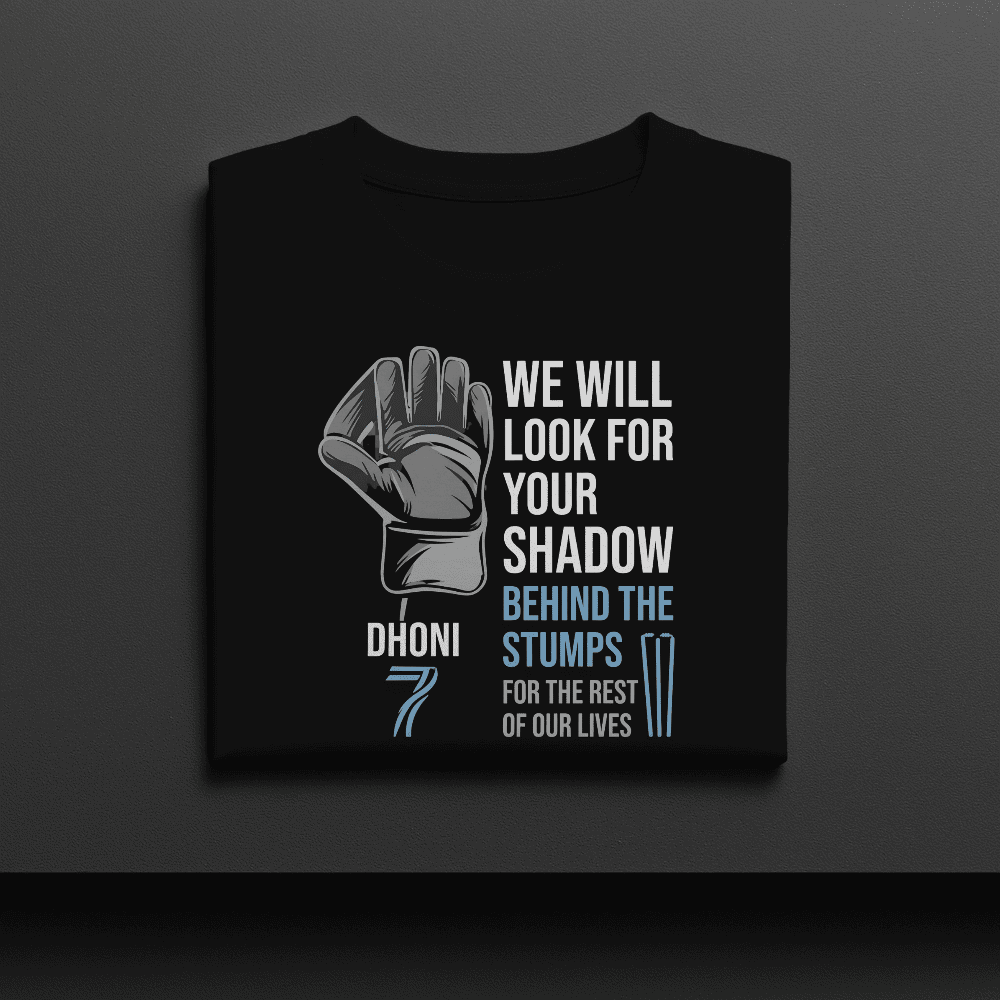 WE WILL LOOK FOR YOUR SHADOW MS DHONI TSHIRT