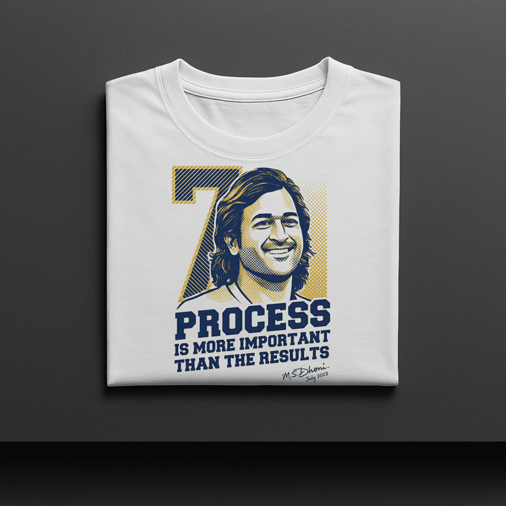 PROCESS IS MORE IMPORTANT THAN RESULTS MS DHONI TSHIRT