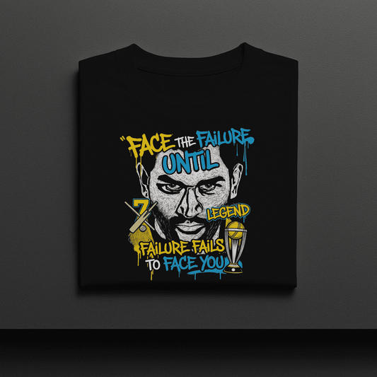 FACE THE FAILURE UNTIL FAILURE FAILS TO FACE YOU MS DHONI TSHIRT