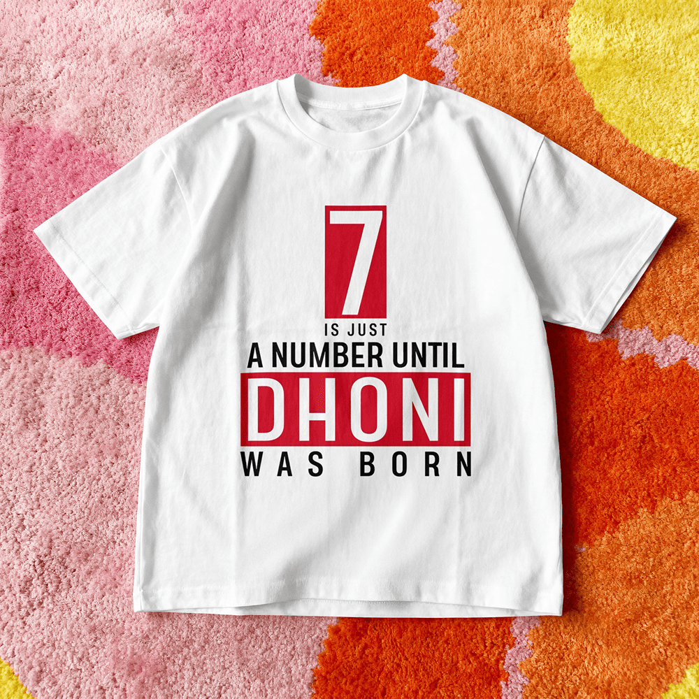 7 IS JUST A NUMBER UNTIL MS DHONI WAS BORN MS DHONI TSHIRT
