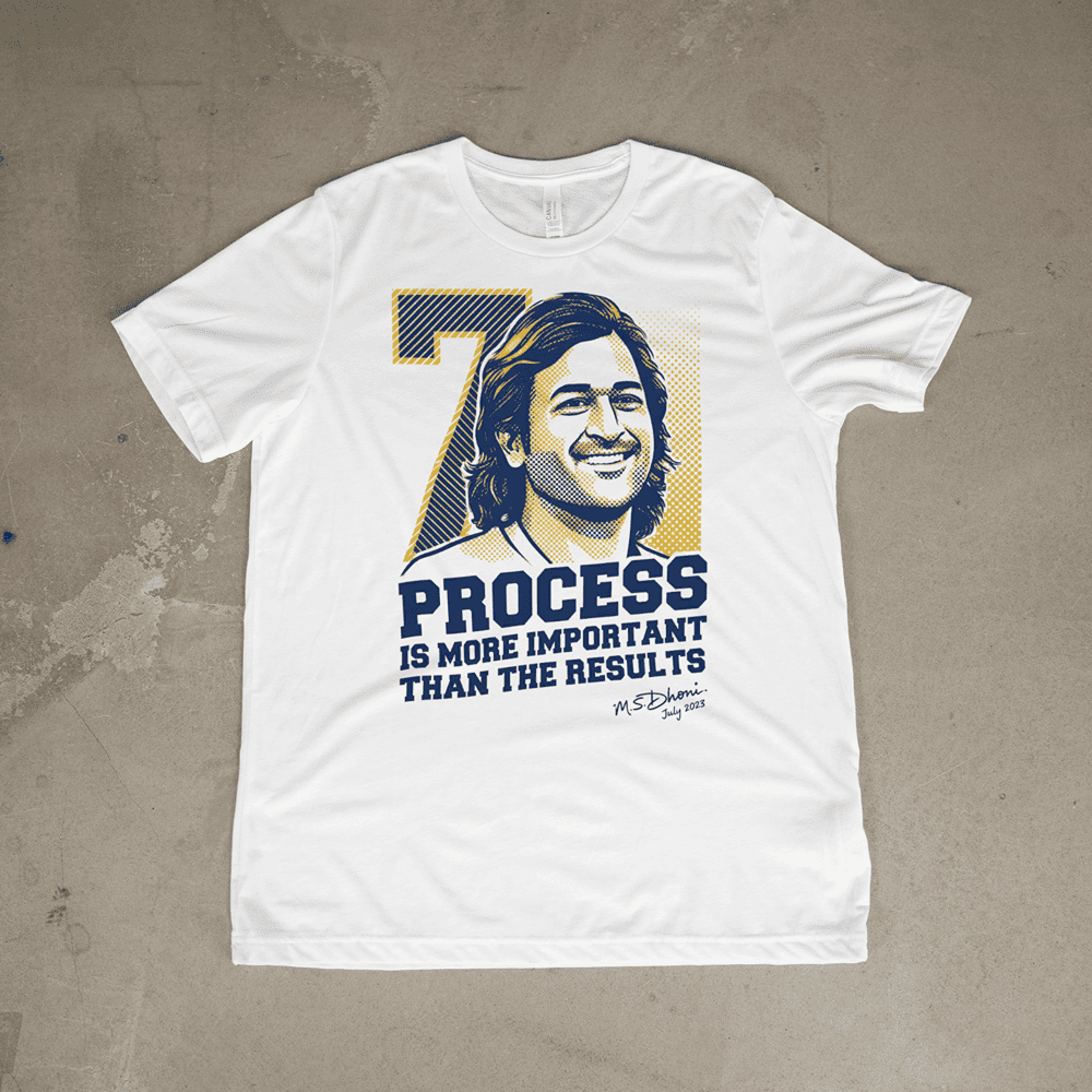 PROCESS IS MORE IMPORTANT THAN RESULTS MS DHONI TSHIRT