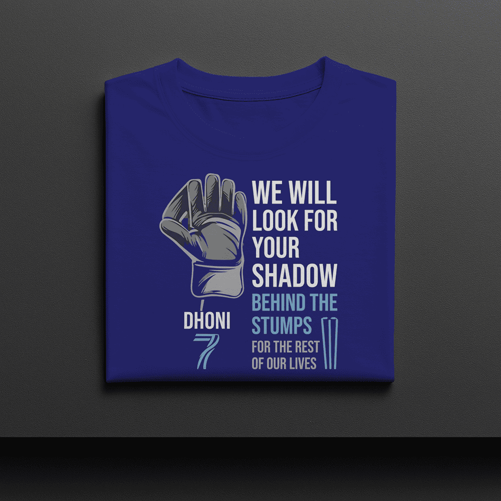 WE WILL LOOK FOR YOUR SHADOW MS DHONI TSHIRT
