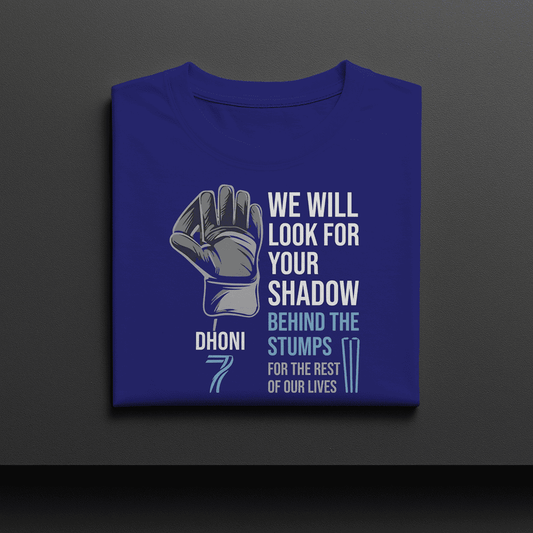 WE WILL LOOK FOR YOUR SHADOW MS DHONI TSHIRT