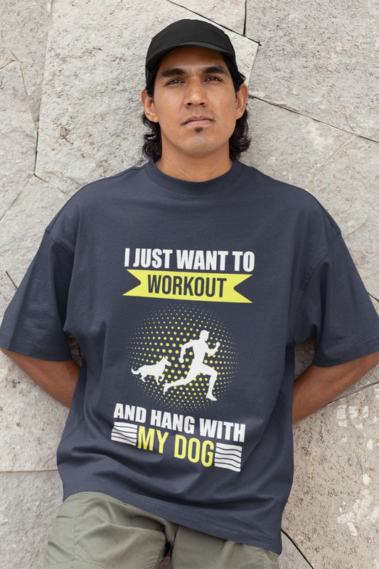 I JUST WANT TO WORKOUT AND HANG WITH MY DOG - MEN VERSION