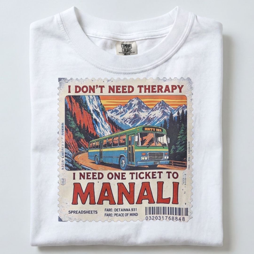 I NEED ONE TICKET TO MANALI UNISEX TSHIRT